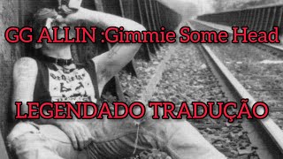 GG ALLIN Gimmie Some Head (LEGENDADO TRADUÇÃO)