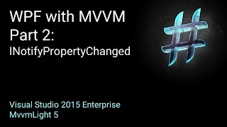 Download the video "WPF and MVVM Part 2: INotifyPropertyChanged"