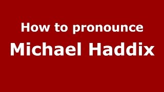 How to pronounce Michael Haddix