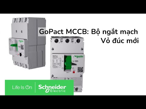 GoPact MCCB: Bộ Ngắt Mạch Vỏ Đúc Mới – Schneider Electric