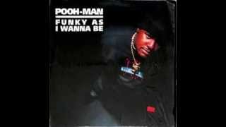 Pooh Man - Funky As I Wanna Be