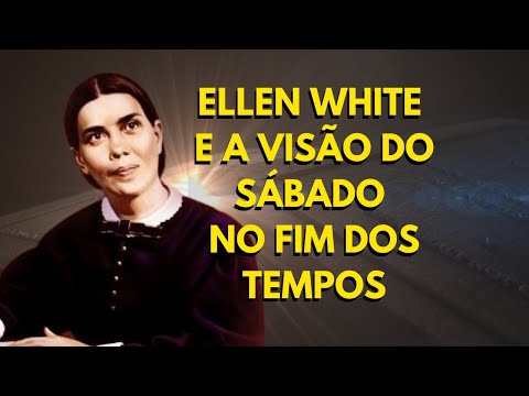 Ellen White and the Vision of the Sabbath at the End of Time - VD-0133