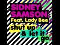 Sidney Samson ft. Lady Bee - Shut Up & Let It Go ...