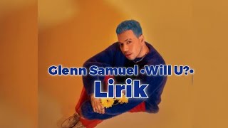 Download lagu Glenn Samuel •Will U?• / Lirik mp3 Download lagu Glenn Samuel •Will U?• / Lirik mp3