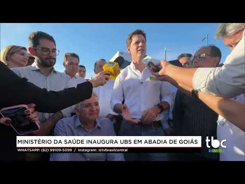 Jornal Brasil Central |10-06-26| Ministério da Saúde inaugura UBS em Abadia de Goiás