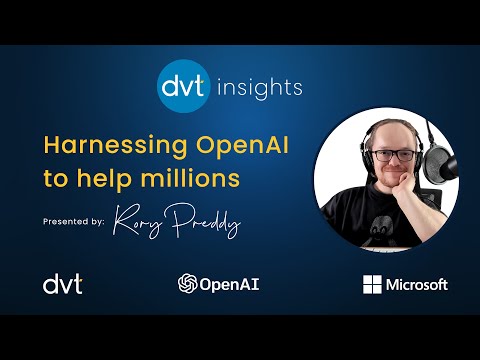 DVT Tech Insights: Harnessing OpenAI To Help Millions, featuring Rory Preddy