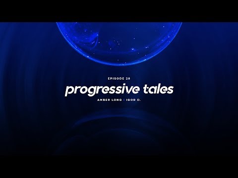 28 I Progressive Tales Podcast with Amber Long & Igor D.
