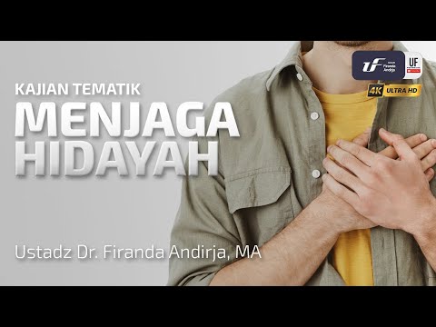 Menjaga Hidayah - Ustadz Dr. Firanda Andirja, M.A