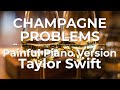 Champagne Problems (Painful Piano Version) - Taylor Swift | Lyric Video