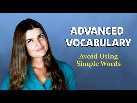 Improve Your Vocabulary - Use Advanced Words Instead of Simple Words