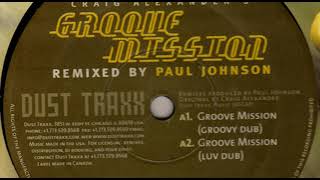 Craig Alexander (Remixed By Paul Johnson) - Groove Mission (Groovy Dub)