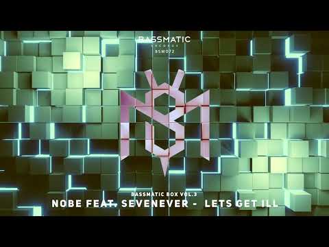 🔊 Nobe feat  SevenEver - Lets Get Ill (Original Mix) | Bassmatic Records
