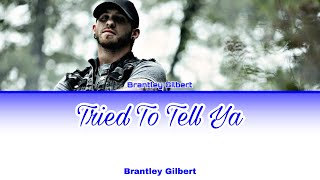 Brantley Gilbert - Tried To Tell Ya [Color Coded Lyrics]