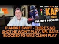 REKAP Rush Hour 🚗: D’Andre Swift - there’s no shot he won’t play, NFL says blocked FG was clean play