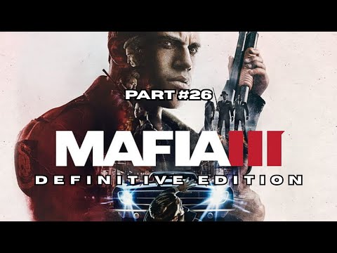 Mafia III: Definitive Edition Gameplay Walkthrough with no commentary [Part #26]