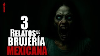 3 HISTORIAS de TERROR DE BRUJERÍA MEXICANA │ INFRAMUNDO RELATOS