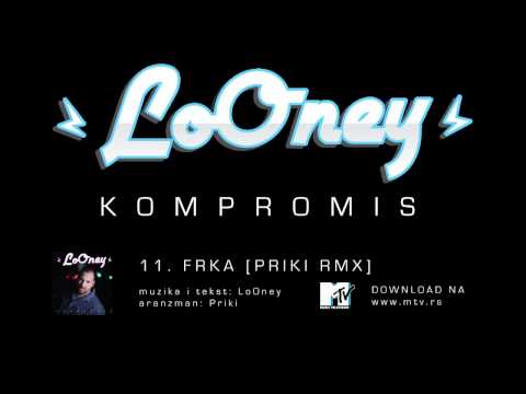 LoOney - 11 - Frka [Priki RMX] (OFFICIAL AUDIO)