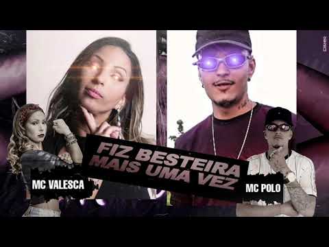 MC POLO FEAT VALESCA POPOZUDA - FIZ BESTEIRA MAIS UMA VEZ - (REMIX)