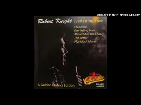 Robert Knight - Everlasting Love [stereo]