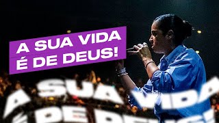 A SUA VIDA É DE DEUS! | Camila Barros