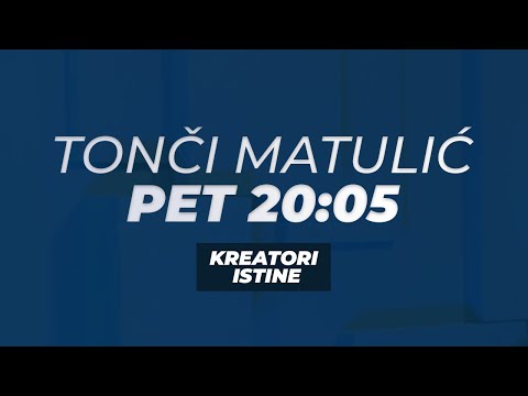 KREATORI ISTINE - Tonči Matulić - PET 20:05