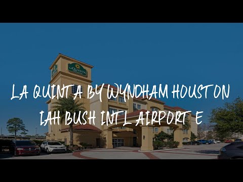 La Quinta by Wyndham Houston IAH Bush Intl Airport E Review - Humble , United States of America