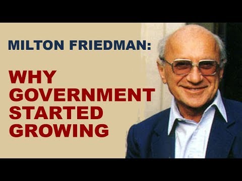 Milton Friedman: Why Government Started Growing