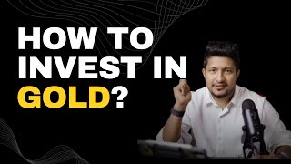 What Is the Best Way to Invest in Gold? | Gold Investment Options