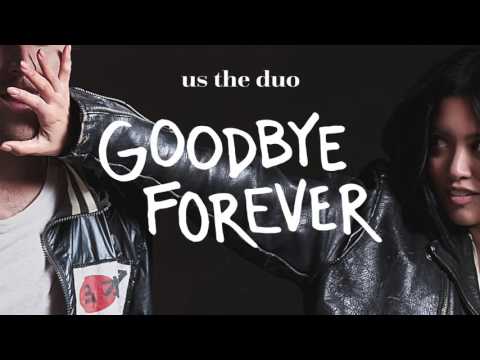 Goodbye Forever - Us The Duo (Official Audio)