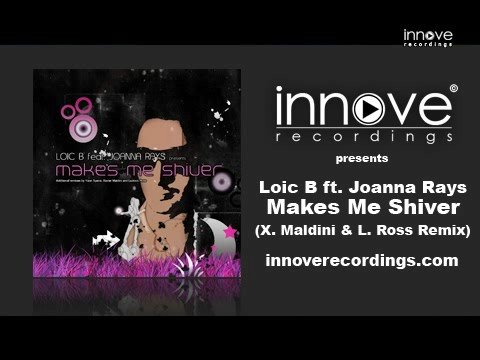 Loic B feat. Joanna Rays - Makes Me Shiver (Maldini Ross Rm)