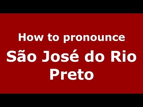 How to pronounce São José do Rio Preto (Brazilian/Portuguese) - PronounceNames.com