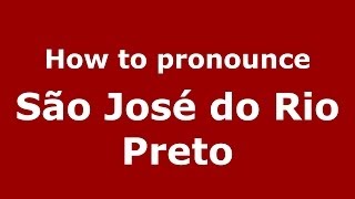 How to pronounce São José Do Rio Preto