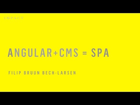 Angular + CMS = Single Page Application - IMPACT by Angular - Internet Week Denmark