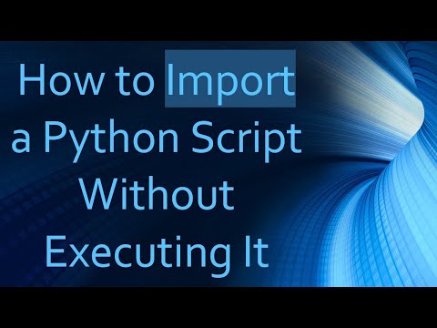 How To Import A Python Script Without Executing It