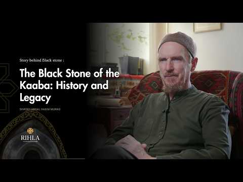 Mystery behind the Black Stone in Mecca - Shaykh Abdal Hakim Murad