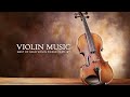 Violin Music Relaxing Violin Melodies For Study Focus