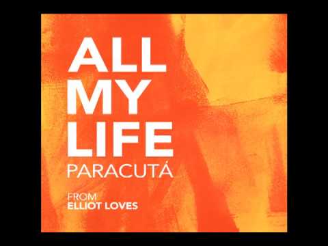 Paracutá - All My Life (Elliot Loves Soundtrack)