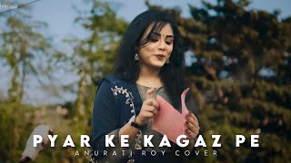 Pyar Ke Kagaz Pe : Cover  Anurati Roy  Jigar  Ajay