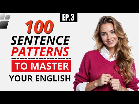 100 ENGLISH SENTENCE PATTERNS You Need To Know | Speak English Naturally & Fluently | Episode 3