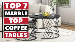 7 Best Marble Top Coffee Tables for a Stylish Living Room