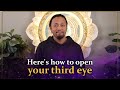 Here S How To Open Your Third Eye