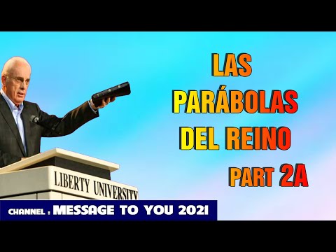 DR JOHN MACARTHUR ESPANOL 2021 - LAS PARÁBOLAS DEL REINO, PART 2A