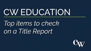 CW Education - Top Items to Check on a Title Report