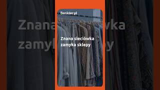 ZNANA SIECIÓWKA ZAMYKA SKLEPY?