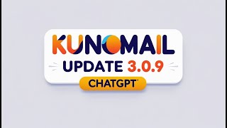 KUNOMAIL - Update 3.0.9 : ChatGPT available !
