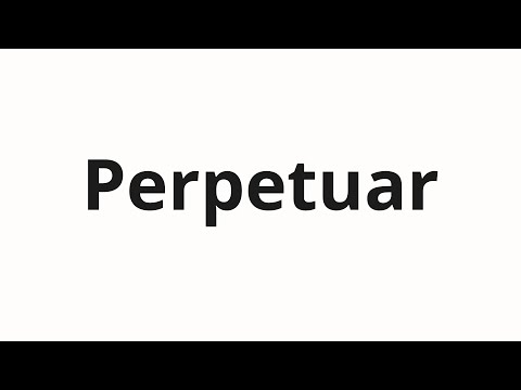 How to pronounce Perpetuar