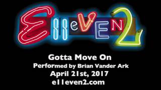 Gotta Move On by Brian Vander Ark at E11even 2