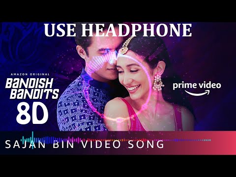 Sajan Bin (8D-Audio) || Bandish Bandits || Shankar Ehsaan Loy || Shivam Mahadevan, Jonita Gandhi