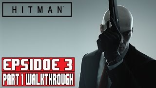 Hitman Episode 3 Marrakesh Part 1 Full Game Walkthrough - No Commentary (#Hitman Episode 3) 2016