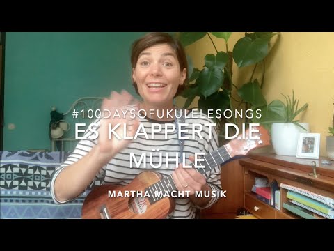 Tag 44: Es klappert die Mühle am rauschenden Bach // #100UkuleleKinderlieder
